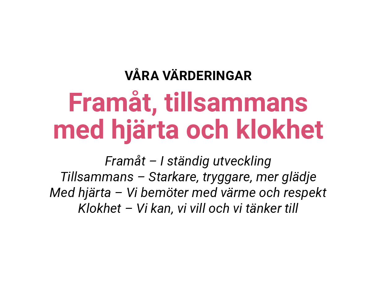 framåt tillsammans med hjärta och klokhet - våra värderingar